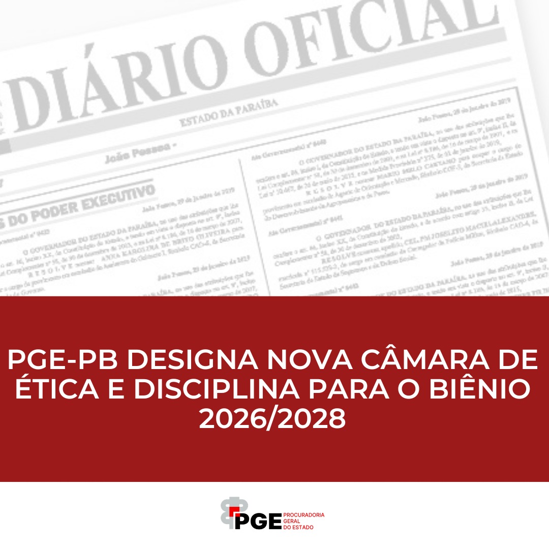 PGE-PB designa nova Câmara de Ética e Disciplina para o biênio 2026/2028