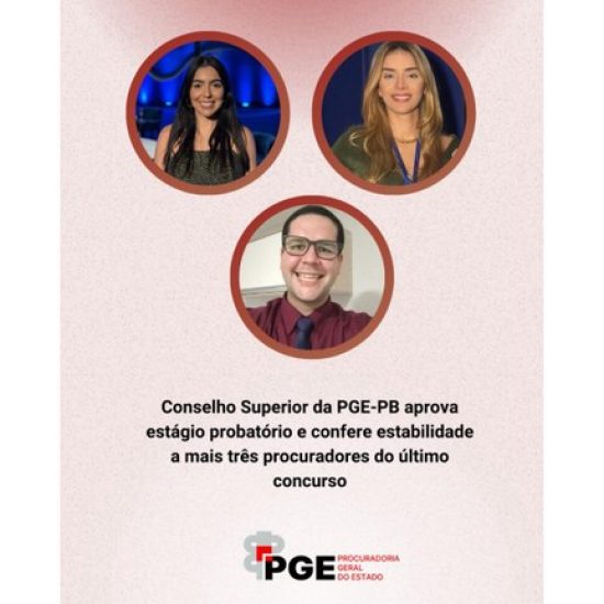 Conselho Superior da PGE-PB aprova estágio probatório e confere estabilidade a mais três procuradores do último concurso
