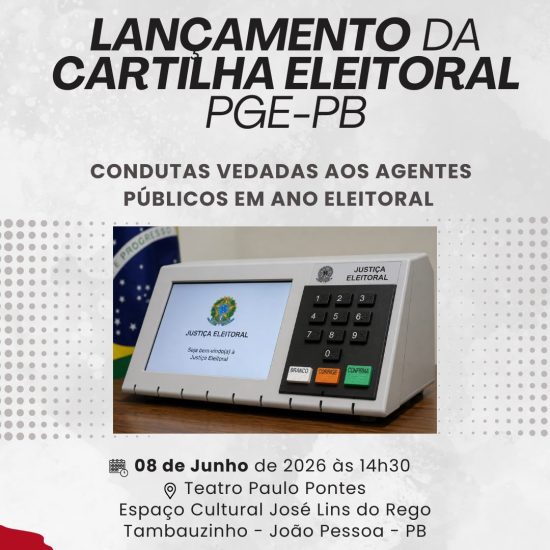 PGE-PB lançará Cartilha Eleitoral sobre Condutas Vedadas aos Agentes Públicos em Ano Eleitoral